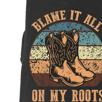 Blame It All On My Roots Funny Country Music Lover Doggie 3-End Fleece Hoodie