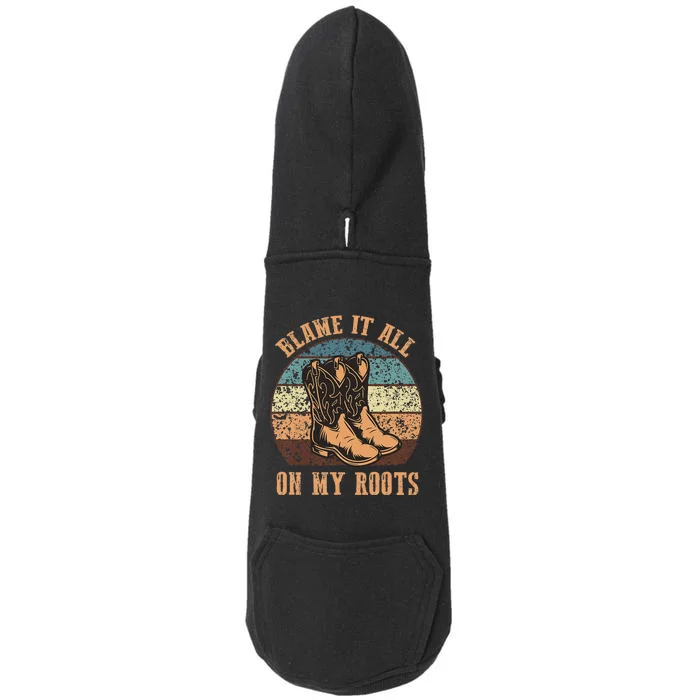 Blame It All On My Roots Funny Country Music Lover Doggie 3-End Fleece Hoodie