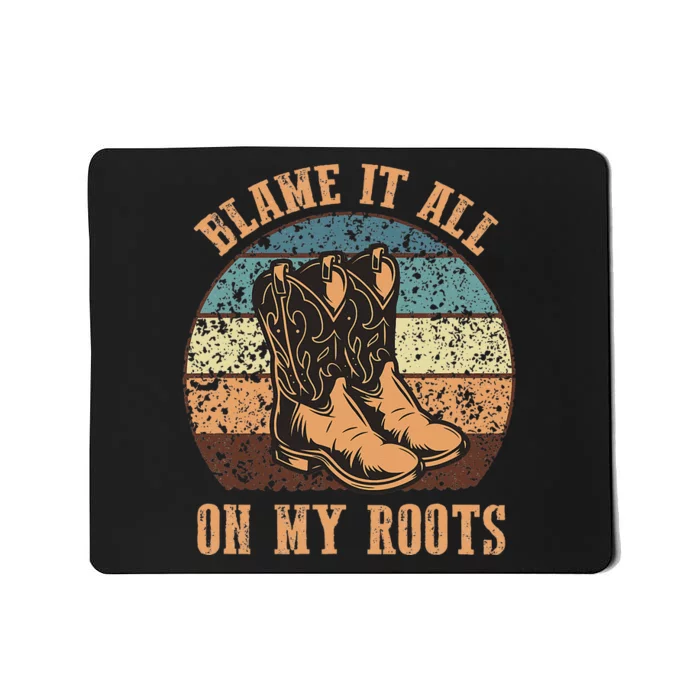 Blame It All On My Roots Funny Country Music Lover Mousepad