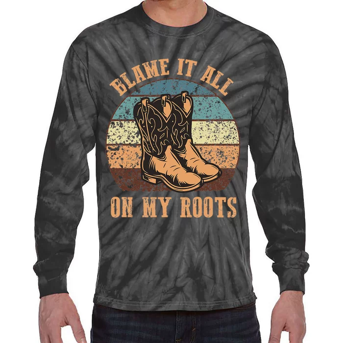 Blame It All On My Roots Funny Country Music Lover Tie-Dye Long Sleeve Shirt