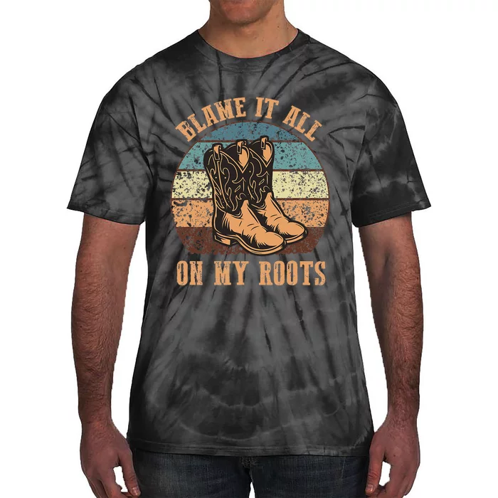 Blame It All On My Roots Funny Country Music Lover Tie-Dye T-Shirt