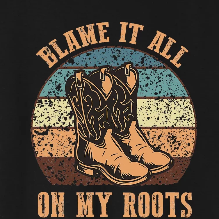 Blame It All On My Roots Funny Country Music Lover Women's Crop Top Tee