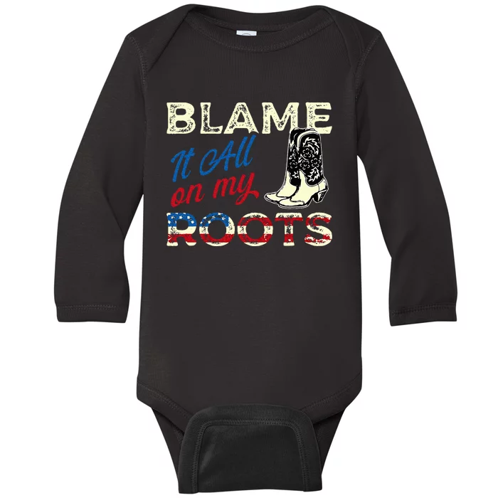 Blame It All On My Roots Country Music Lover Southern Baby Long Sleeve Bodysuit