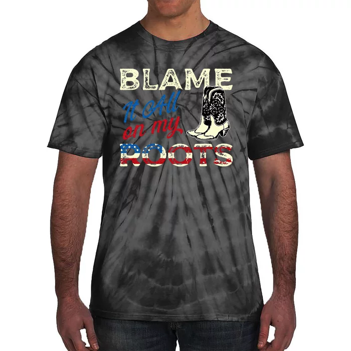 Blame It All On My Roots Country Music Lover Southern Tie-Dye T-Shirt