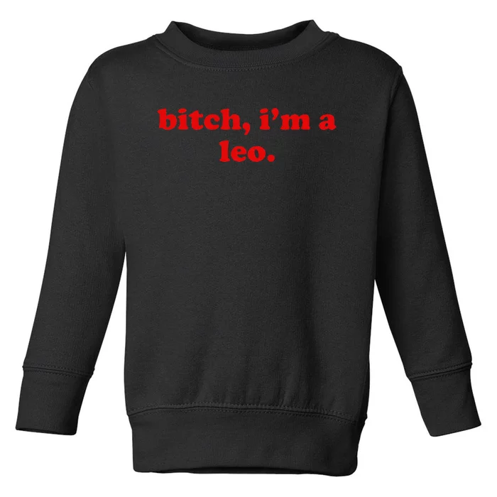 Bitch IM A Leo Gift Toddler Sweatshirt