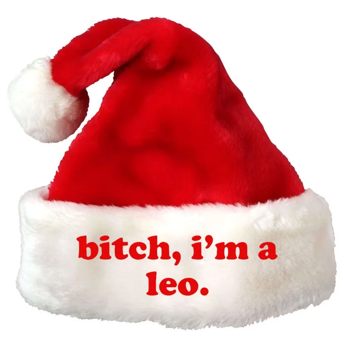 Bitch IM A Leo Gift Premium Christmas Santa Hat