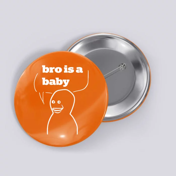 Bro Is A Baby Button