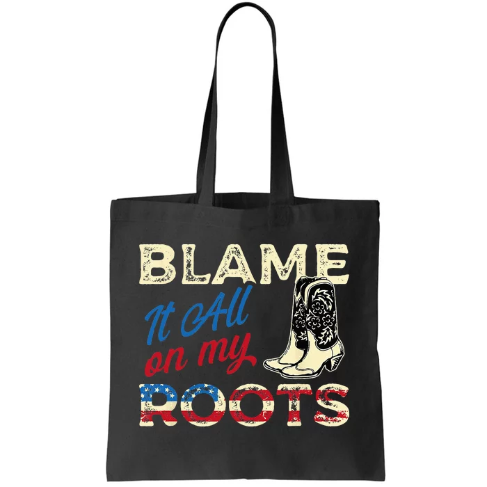 Blame It All On My Roots Country Music Lover Southern Tote Bag