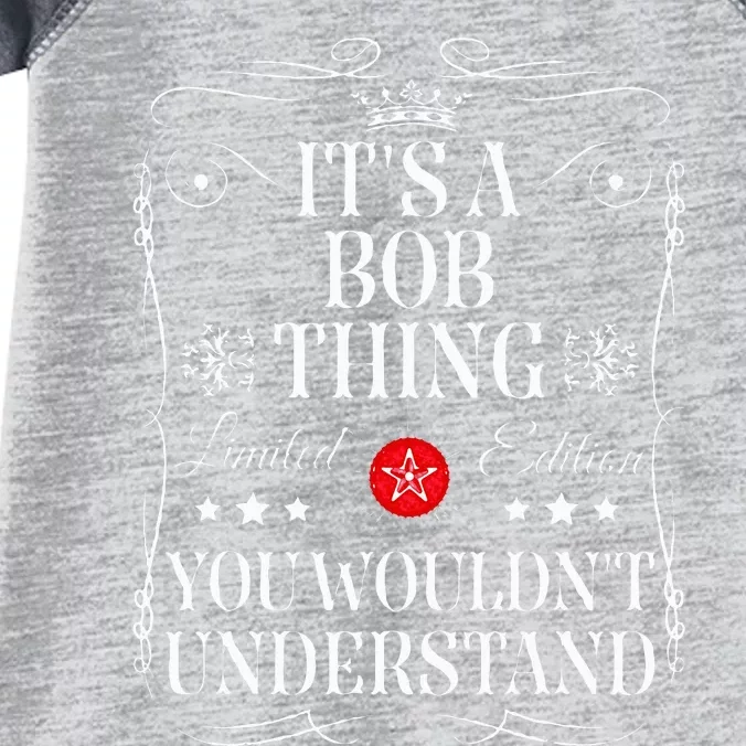 Bob ItS A Bob Thing You WouldnT Understand Funny Bob Name Infant Baby Jersey Bodysuit