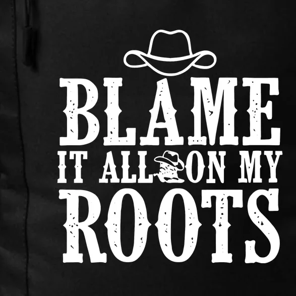 Blame It All On My Roots Cowboy Cowgirl Western Daily Commute Backpack