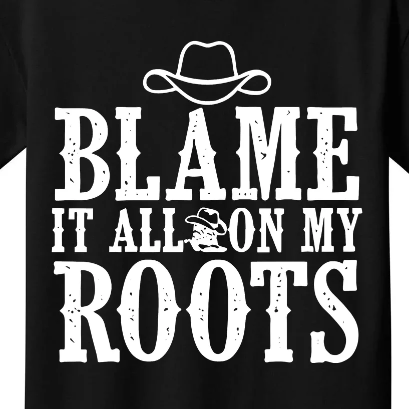 Blame It All On My Roots Cowboy Cowgirl Western Kids T-Shirt