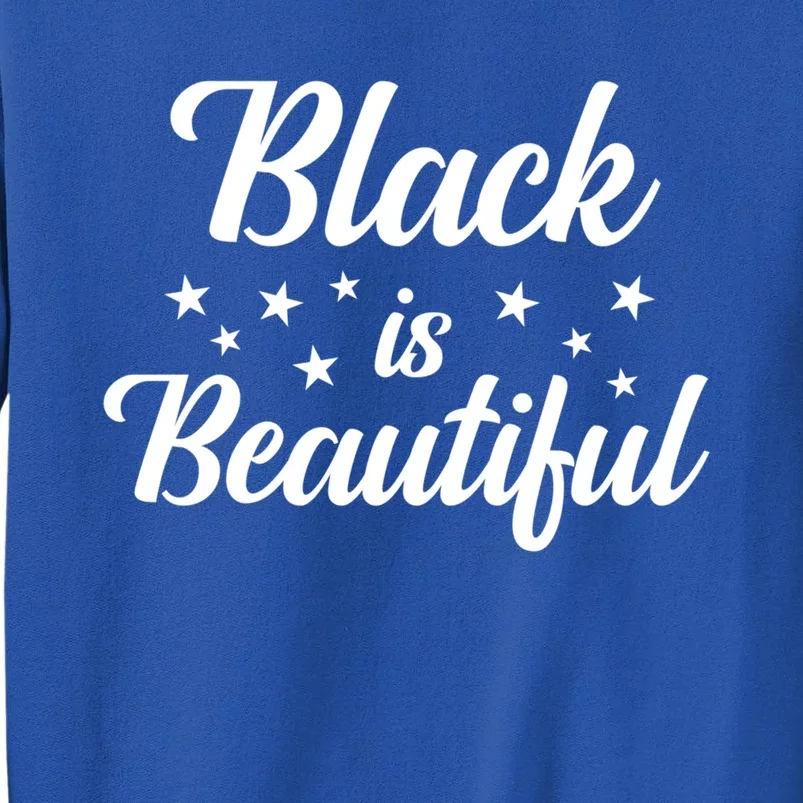 Black Is Beautiful Melanin Gift Sweatshirt