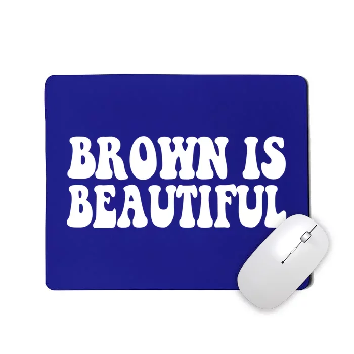 Brown Is Beautiful Hispanic Latina Latino Latin America Gift Mousepad