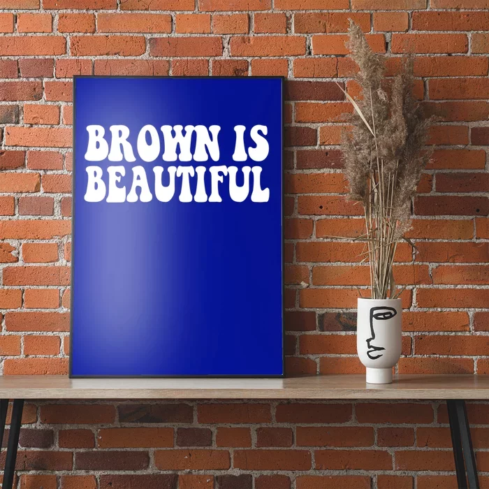 Brown Is Beautiful Hispanic Latina Latino Latin America Gift Poster