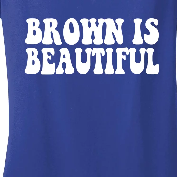 Brown Is Beautiful Hispanic Latina Latino Latin America Gift Women's V-Neck T-Shirt