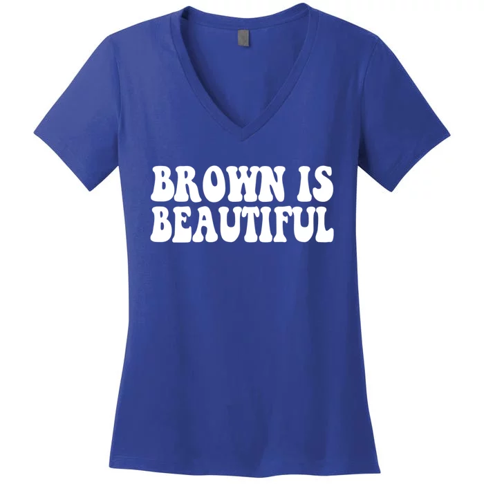 Brown Is Beautiful Hispanic Latina Latino Latin America Gift Women's V-Neck T-Shirt