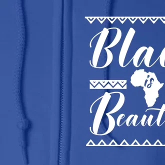 Black Is Beautiful Melanin Black Pride Gift Full Zip Hoodie