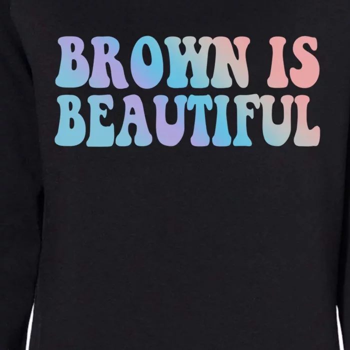 Brown Is Beautiful Hispanic Latina Latino Latin America Gift Womens California Wash Sweatshirt