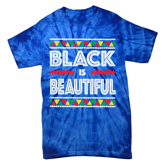 Black Is Beautiful Gift Black History Funny Gift Tie-Dye T-Shirt