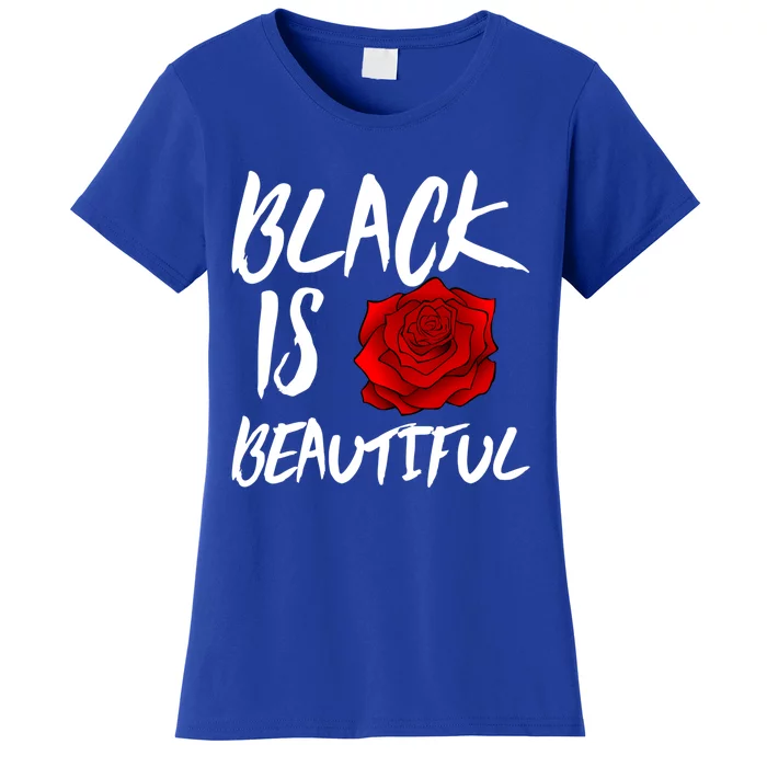 Black Is Beautiful Gift Women's T-Shirt