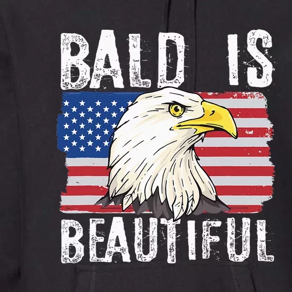 Bald Is Beautiful 4th Of July Independence Day Bald Eagle Premium Hoodie