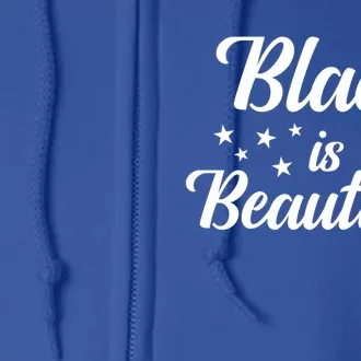 Black Is Beautiful Melanin Great Gift Full Zip Hoodie