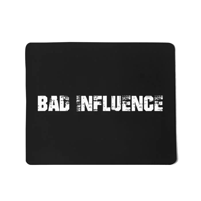 Bad Influence Mousepad