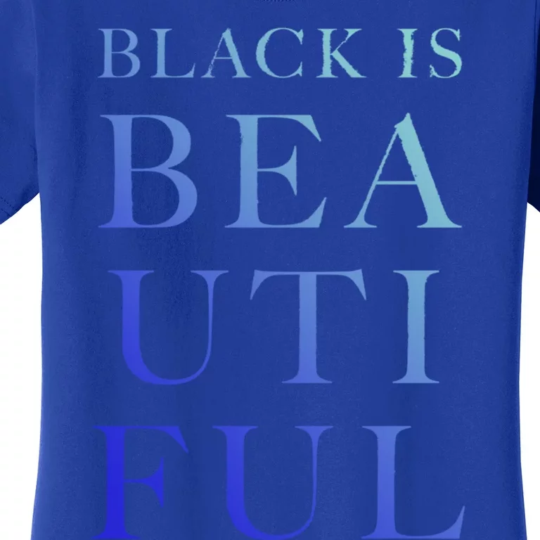 Black Is Beautiful Gift Women's T-Shirt