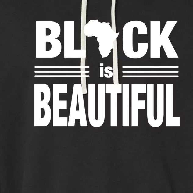 Black Is Beautiful Meaningful Gift Jumper Black History Month Garment-Dyed Fleece Hoodie