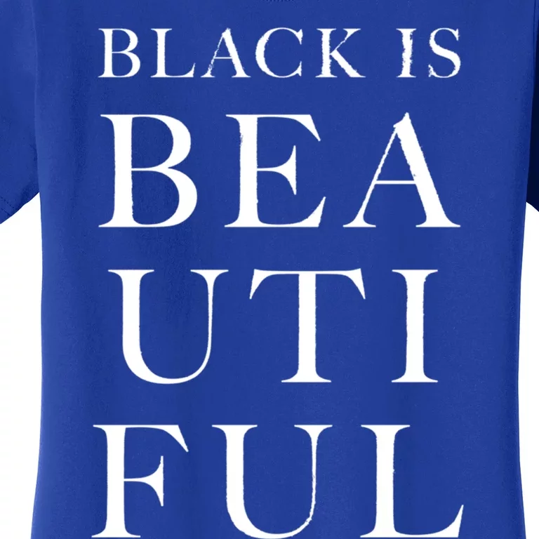 Black Is Beautiful Gift Women's T-Shirt