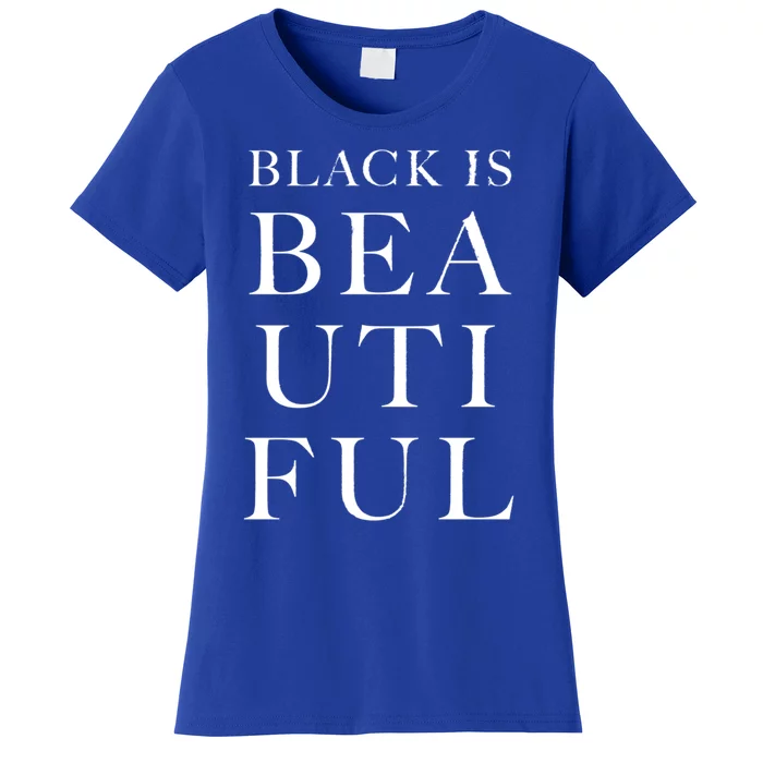 Black Is Beautiful Gift Women's T-Shirt