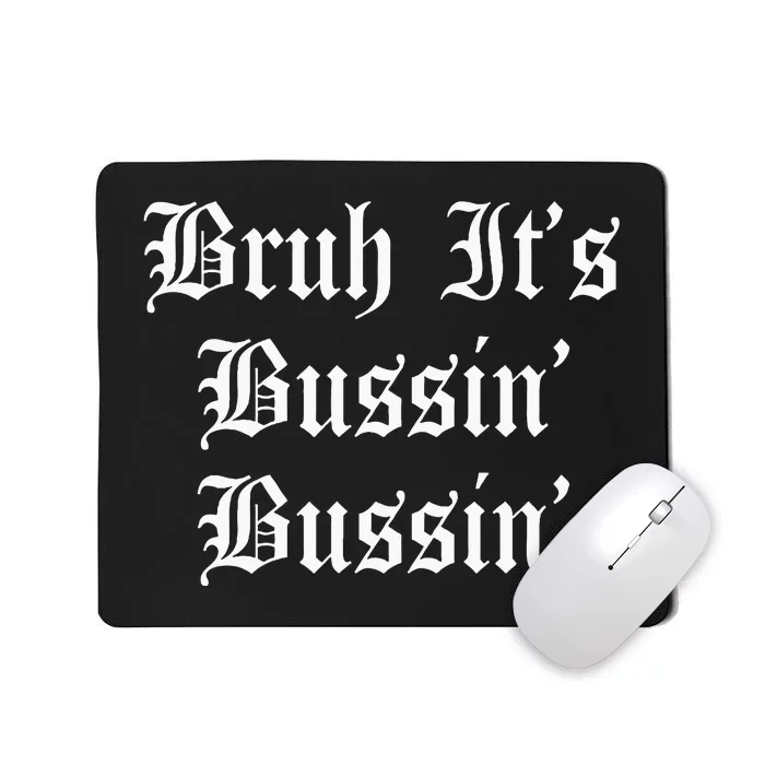 Bruh Its Bussin Bussin Viral Meme Slang Mousepad