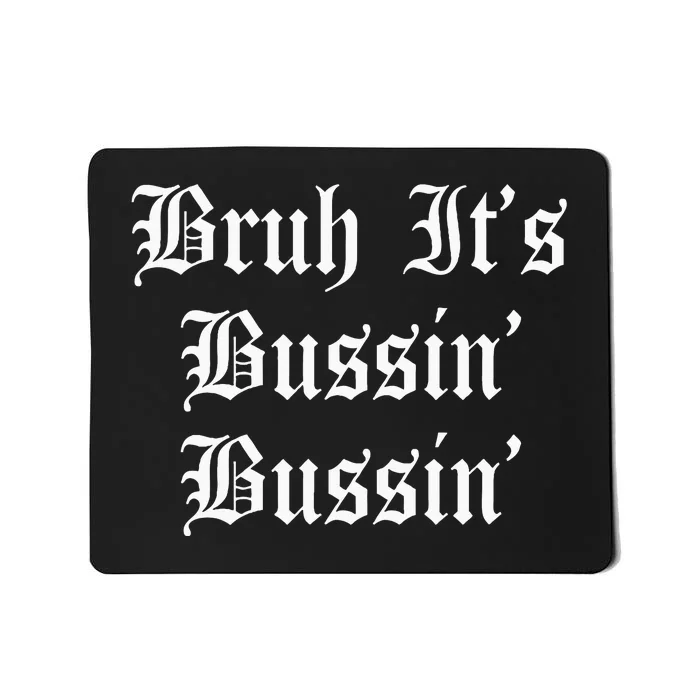 Bruh Its Bussin Bussin Viral Meme Slang Mousepad