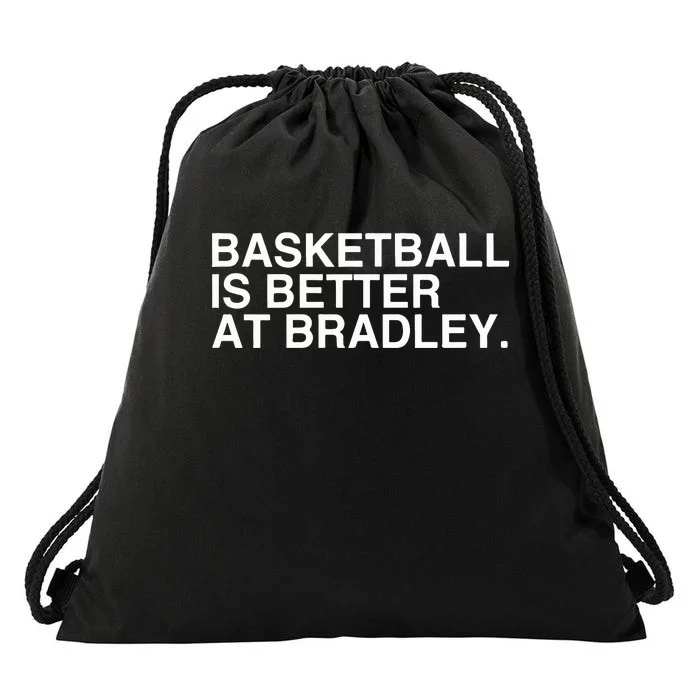 Basketball Is Better At Bradley Drawstring Bag