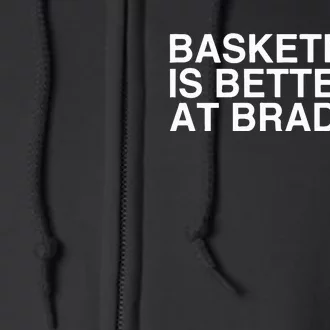 Basketball Is Better At Bradley Full Zip Hoodie