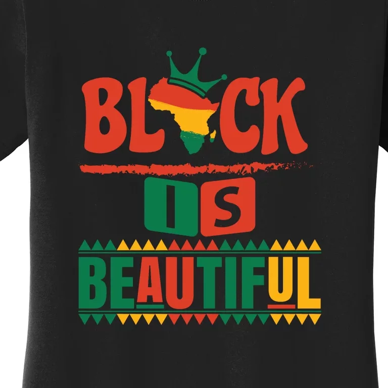 Black Is Beautiful Funny Africa Map Black History Month Women's T-Shirt