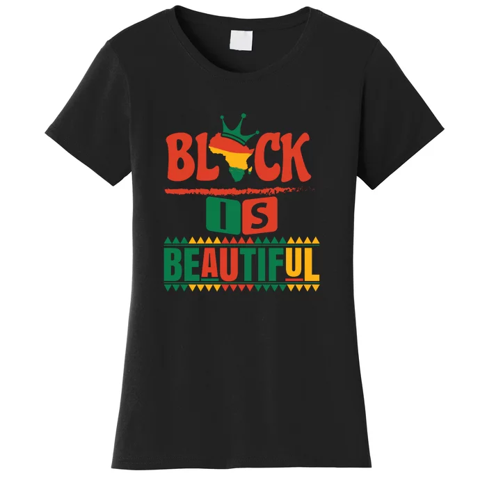 Black Is Beautiful Funny Africa Map Black History Month Women's T-Shirt