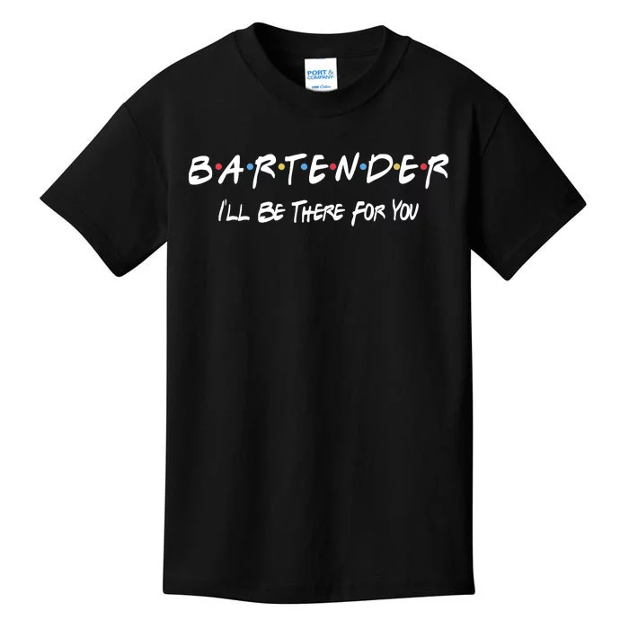 Bartender Ill Be There For You Kids T-Shirt