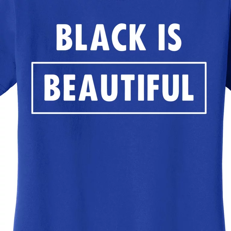 Black Is Beautiful Gift Women's T-Shirt