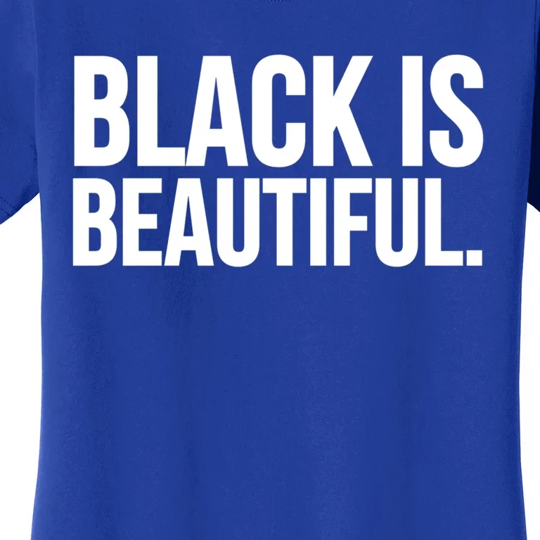 Black Is Beautiful Gift Women's T-Shirt