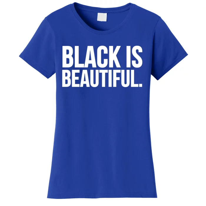 Black Is Beautiful Gift Women's T-Shirt