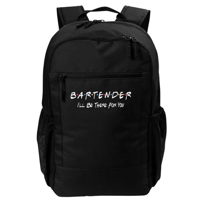 Bartender Ill Be There For You Daily Commute Backpack