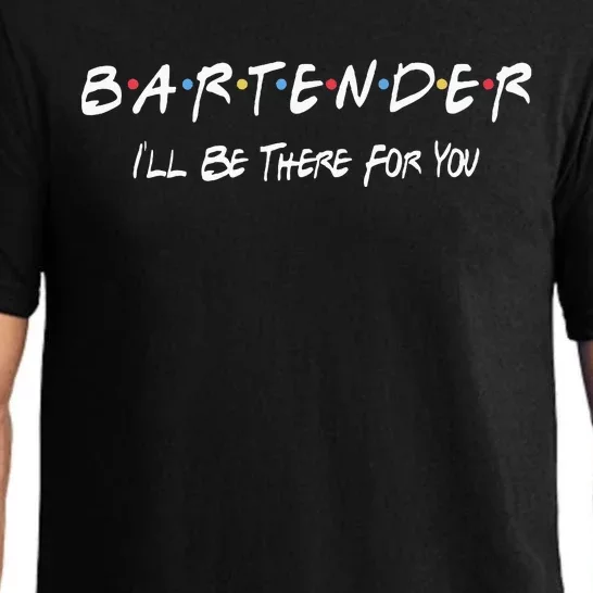 Bartender Ill Be There For You Pajama Set