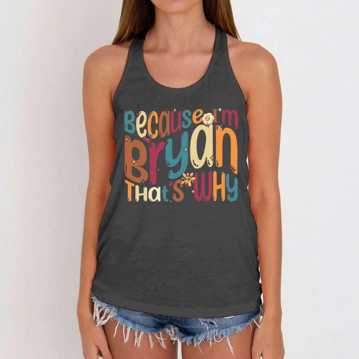 Because Im Bryan Thats Why Funny Groovy Bryan Women's Knotted Racerback Tank