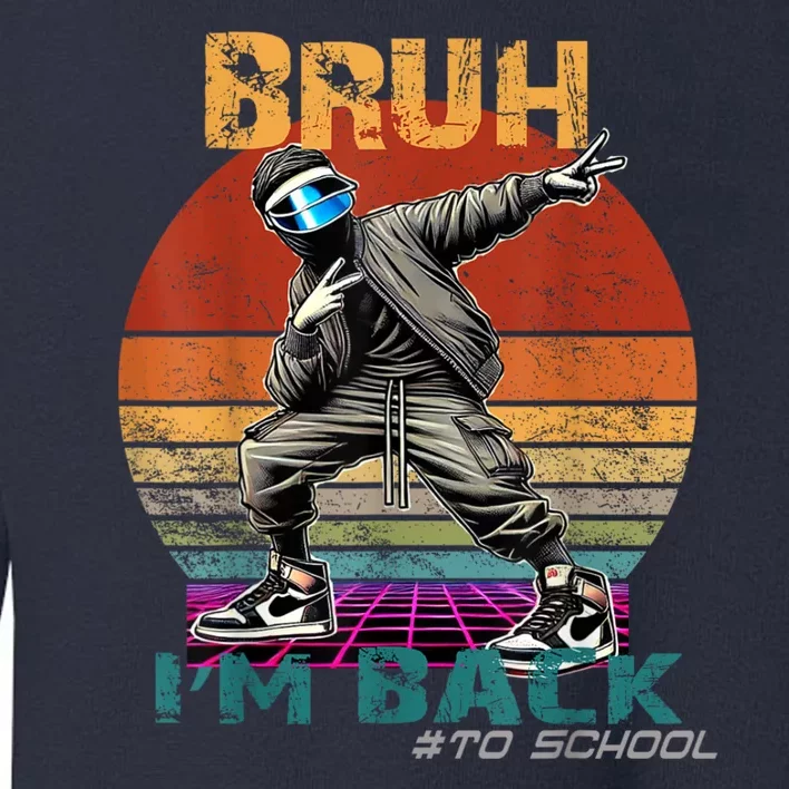 Bruh Im Back To School Groovy Bruh We Back Toddler Sweatshirt