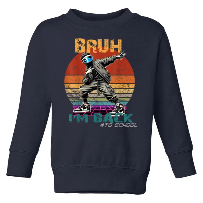 Bruh Im Back To School Groovy Bruh We Back Toddler Sweatshirt