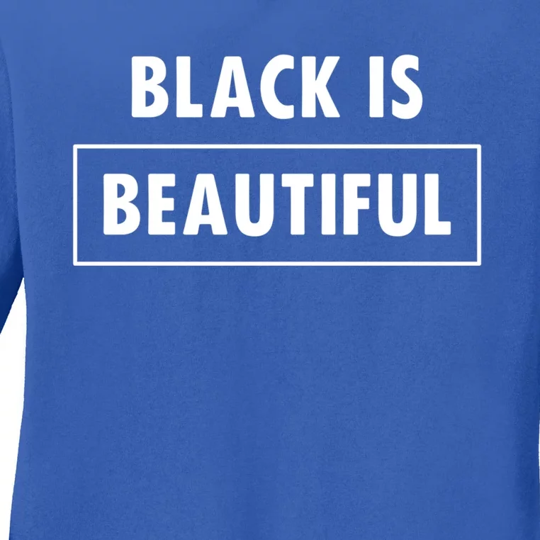 Black Is Beautiful Gift Ladies Long Sleeve Shirt