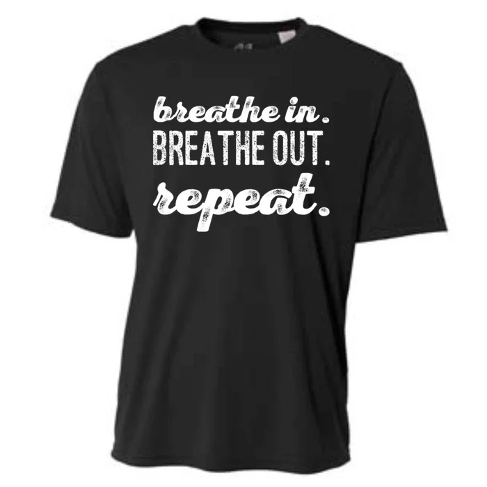 Breathe In Breathe Out Repeat Gift Cooling Performance Crew T-Shirt