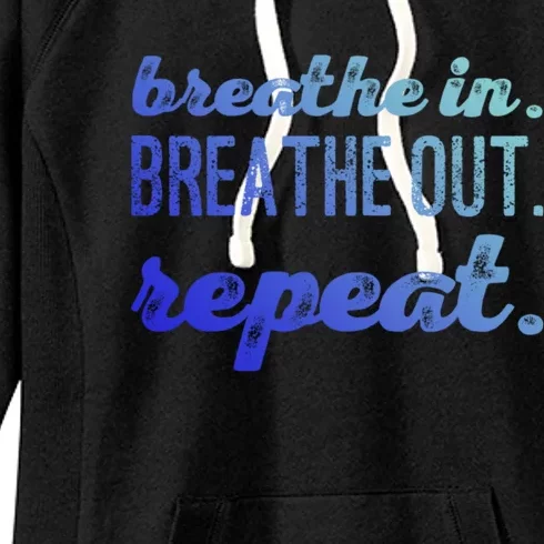 Breathe In Breathe Out Repeat Gift Women's Fleece Hoodie