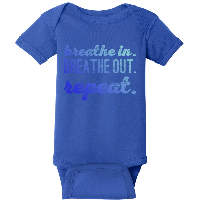 Breathe In Breathe Out Repeat Gift Baby Bodysuit